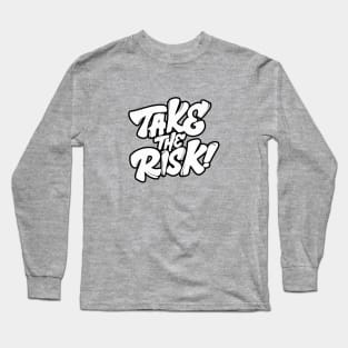 Take The Risk! Long Sleeve T-Shirt